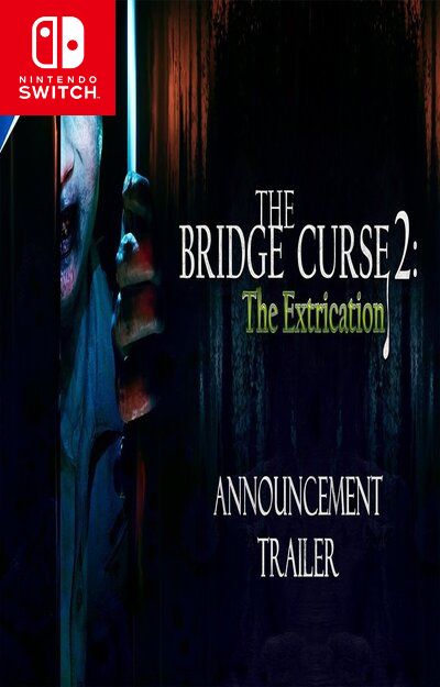 The Bridge Curse 2: The Extrication